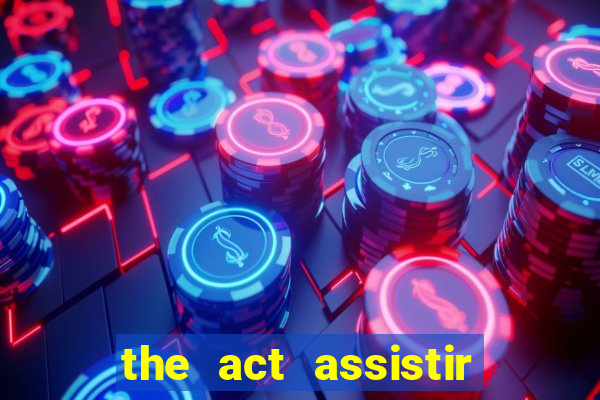 the act assistir online pobreflix